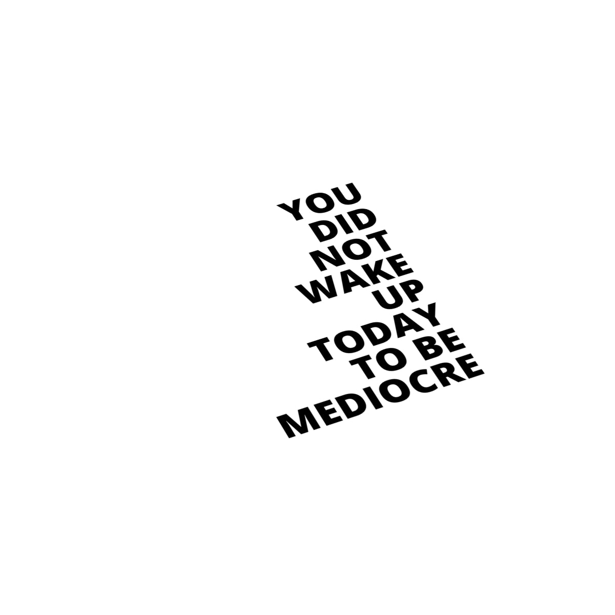 You Did Note Wake Up Today To Be Mediocre - Journal - White - Blank Pages