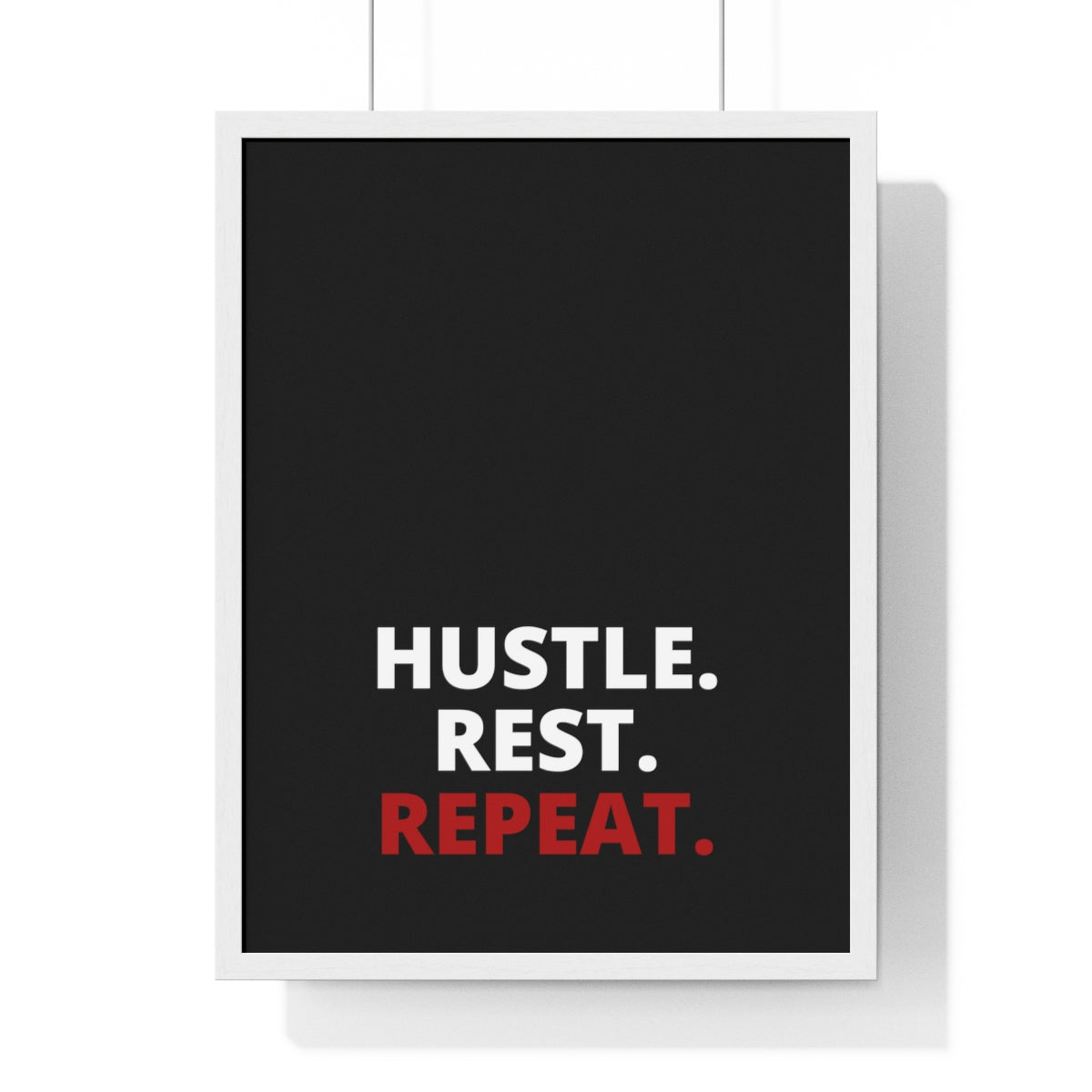 Hustle. Rest. Repeat. - Black - Premium Framed Vertical Poster