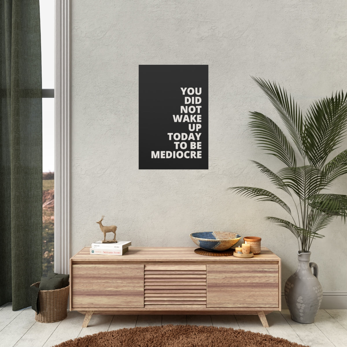 You Did Not Wake Up To Be Mediocre - Black - Poster