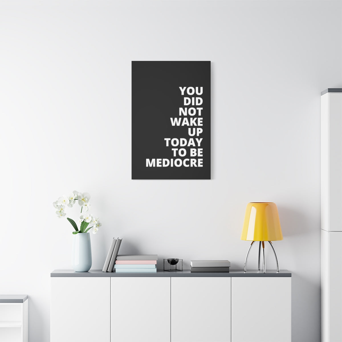 You Did Not Wake Up Today To Be Mediocre - Black - Matte Canvas, Stretched, 1.25"