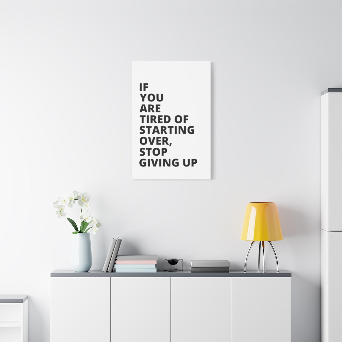 If You Are Tired Of Starting Over, Stop Giving Up - Matte Canvas, Stretched, 1.25"