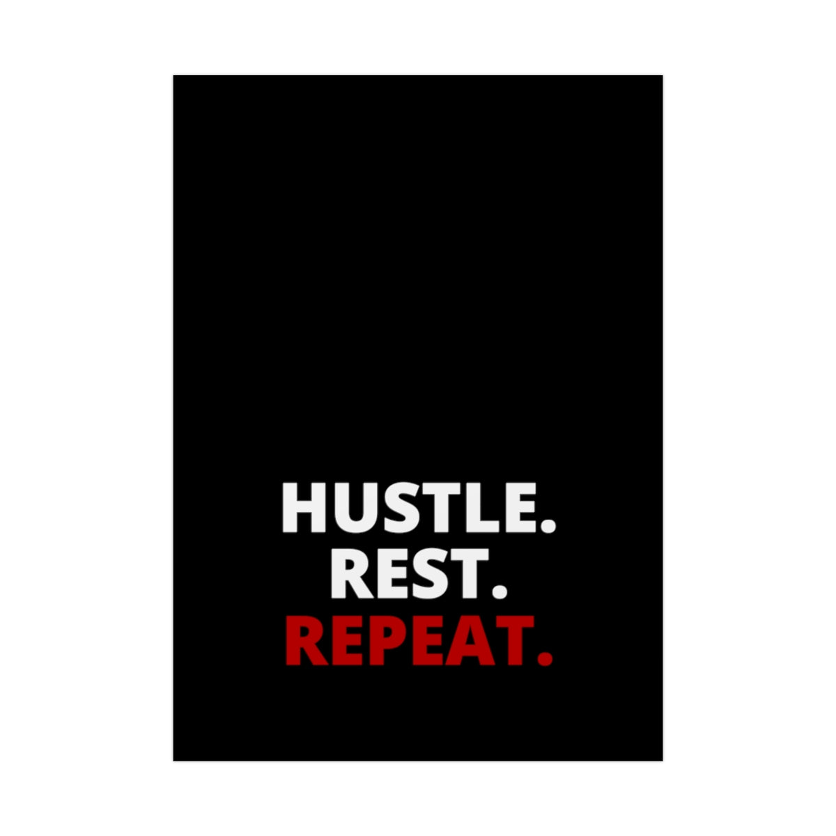 Hustle. Rest. Repeat. - Black - Poster