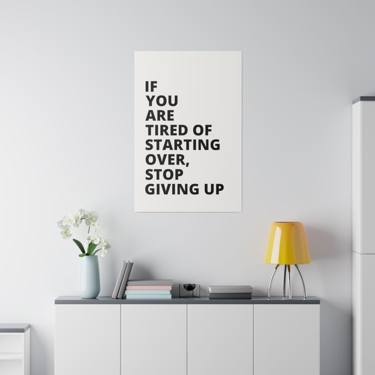 If You Are Tired Of Starting Over, Stop Giving Up - Matte Canvas, Stretched, 0.75"