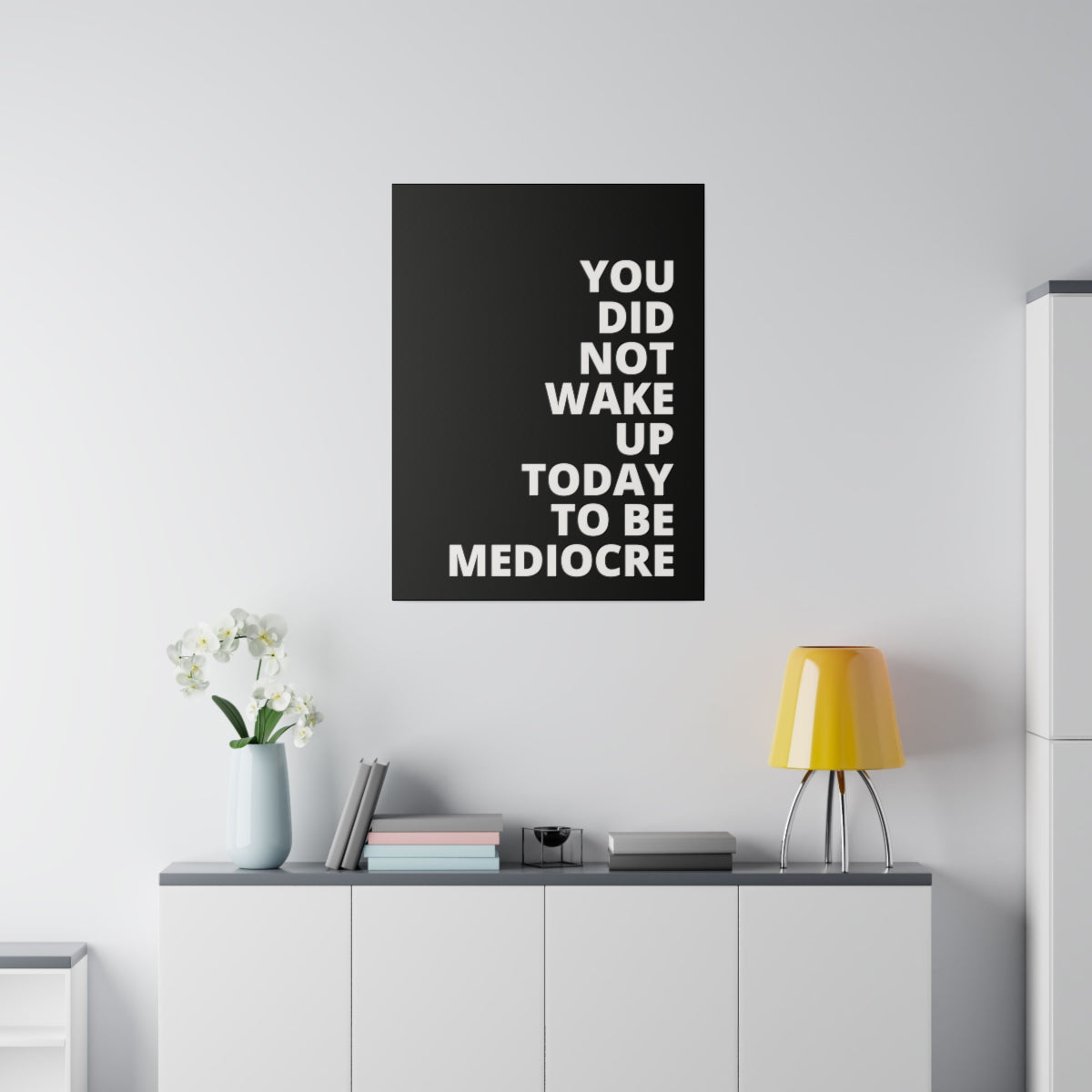 You Did Not Wake Up Today To Be Mediocre - Black - Matte Canvas, Stretched, 0.75"