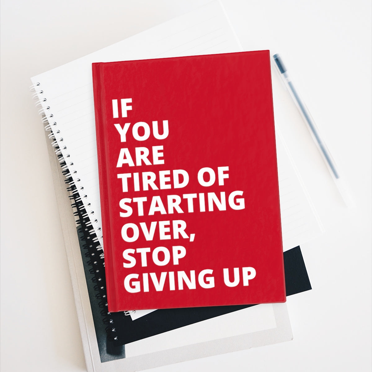 If You Are Tired Of Starting Over, Stop Giving Up - Journal - Dark Red - Blank Pages