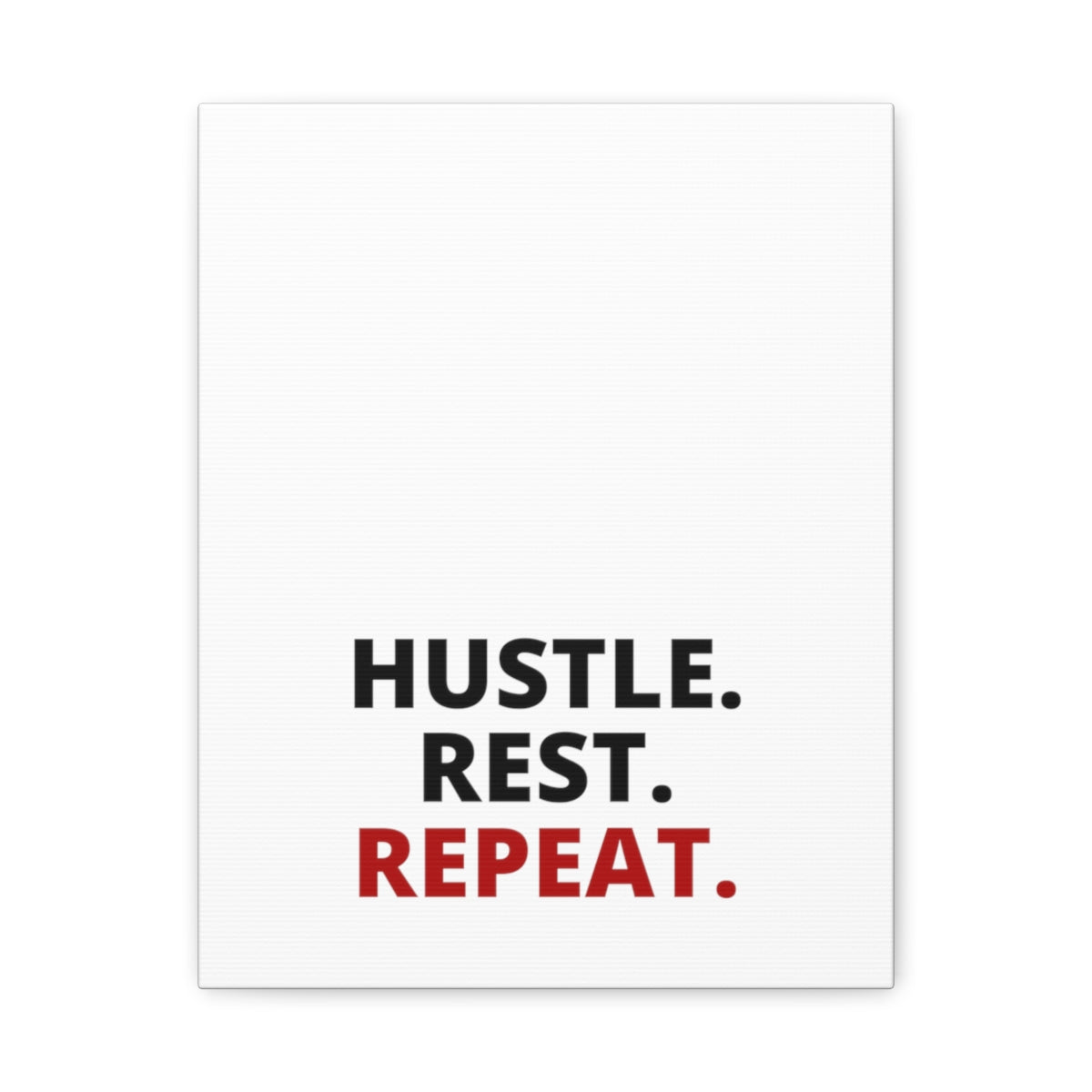 Hustle. Rest. Repeat. - Matte Canvas, Stretched, 1.25"