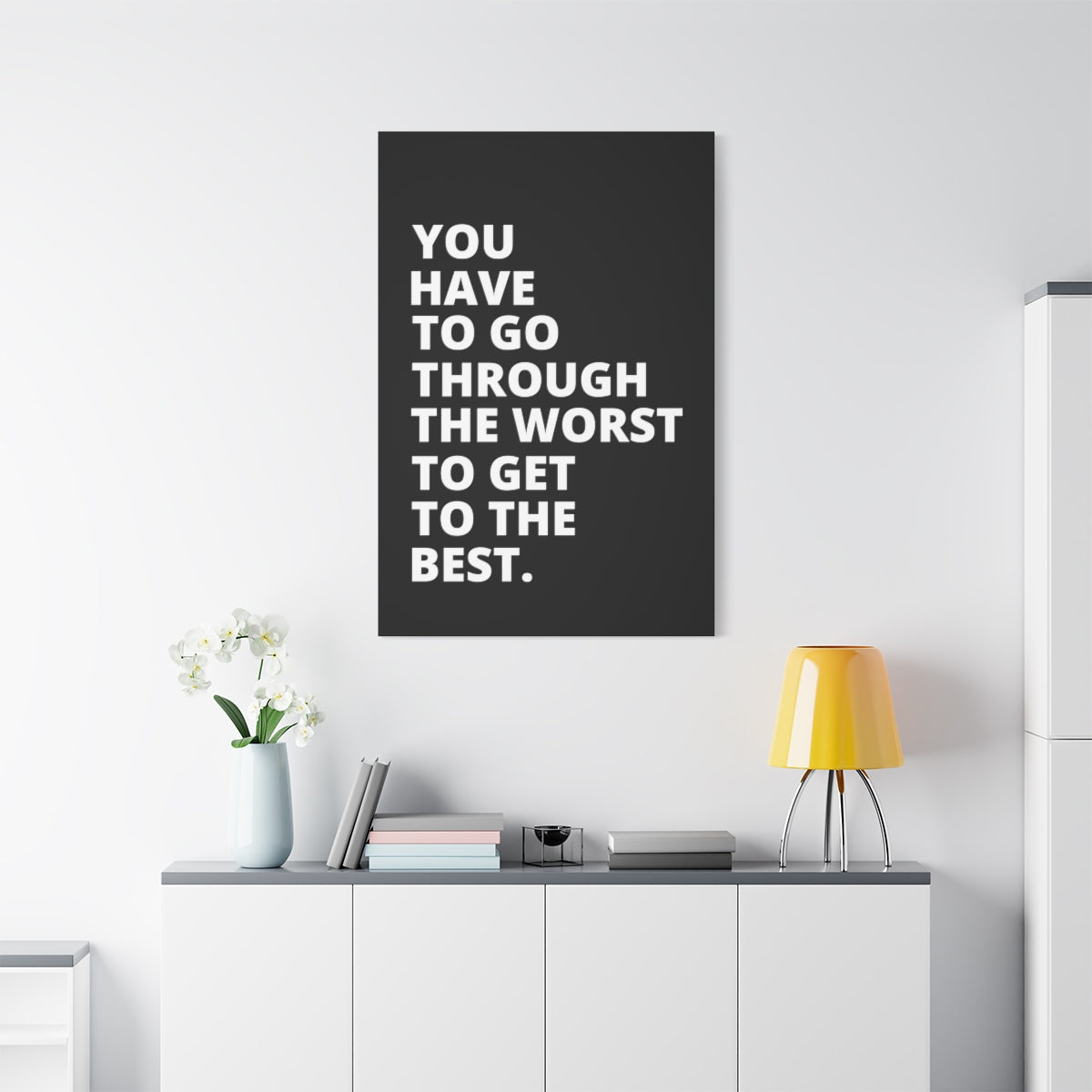 You Have To Go Through The Worst To Get To The Best - Black - Matte Canvas, Stretched, 1.25"