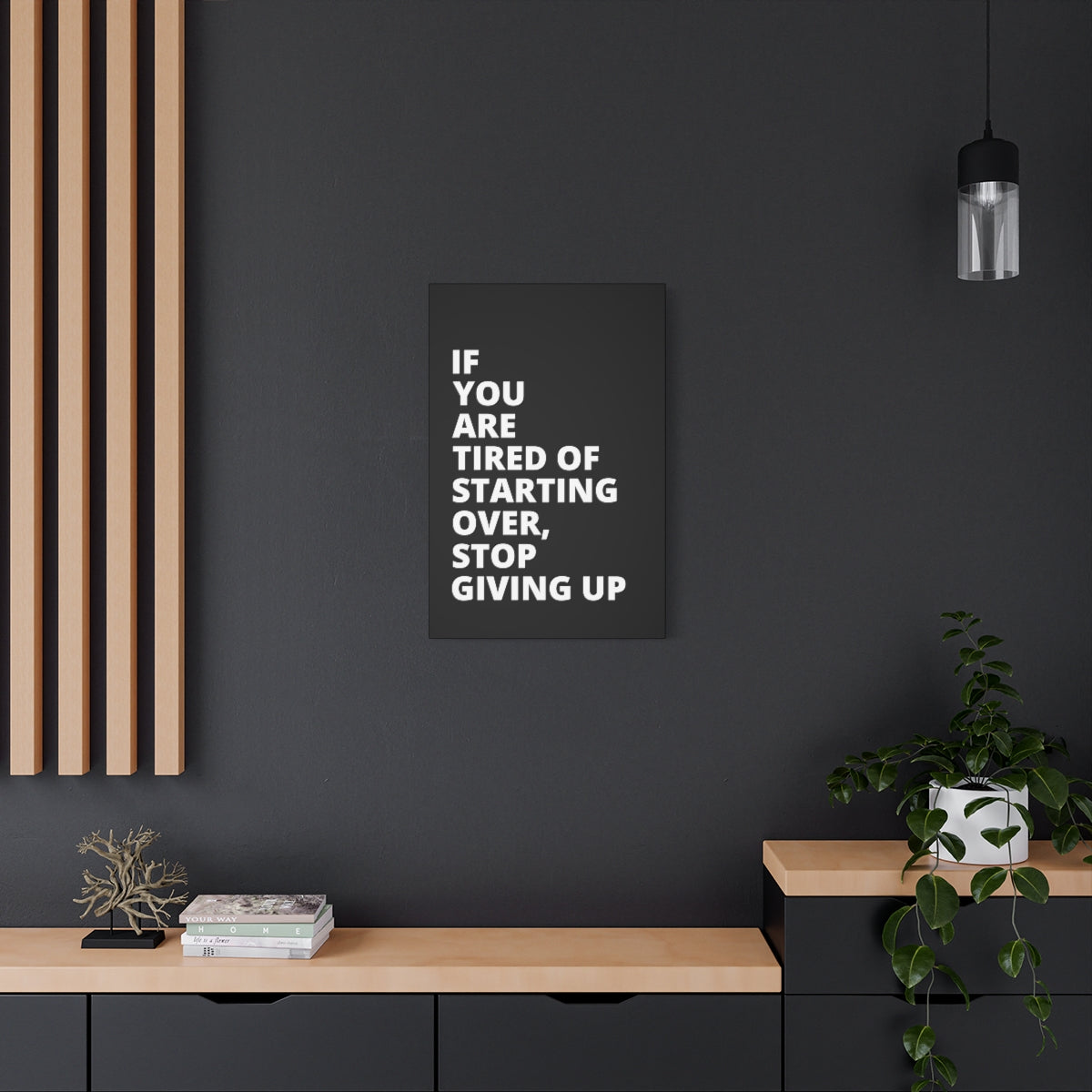 If You Are Tired Of Starting Over, Stop Giving Up - Black - Matte Canvas, Stretched, 1.25"