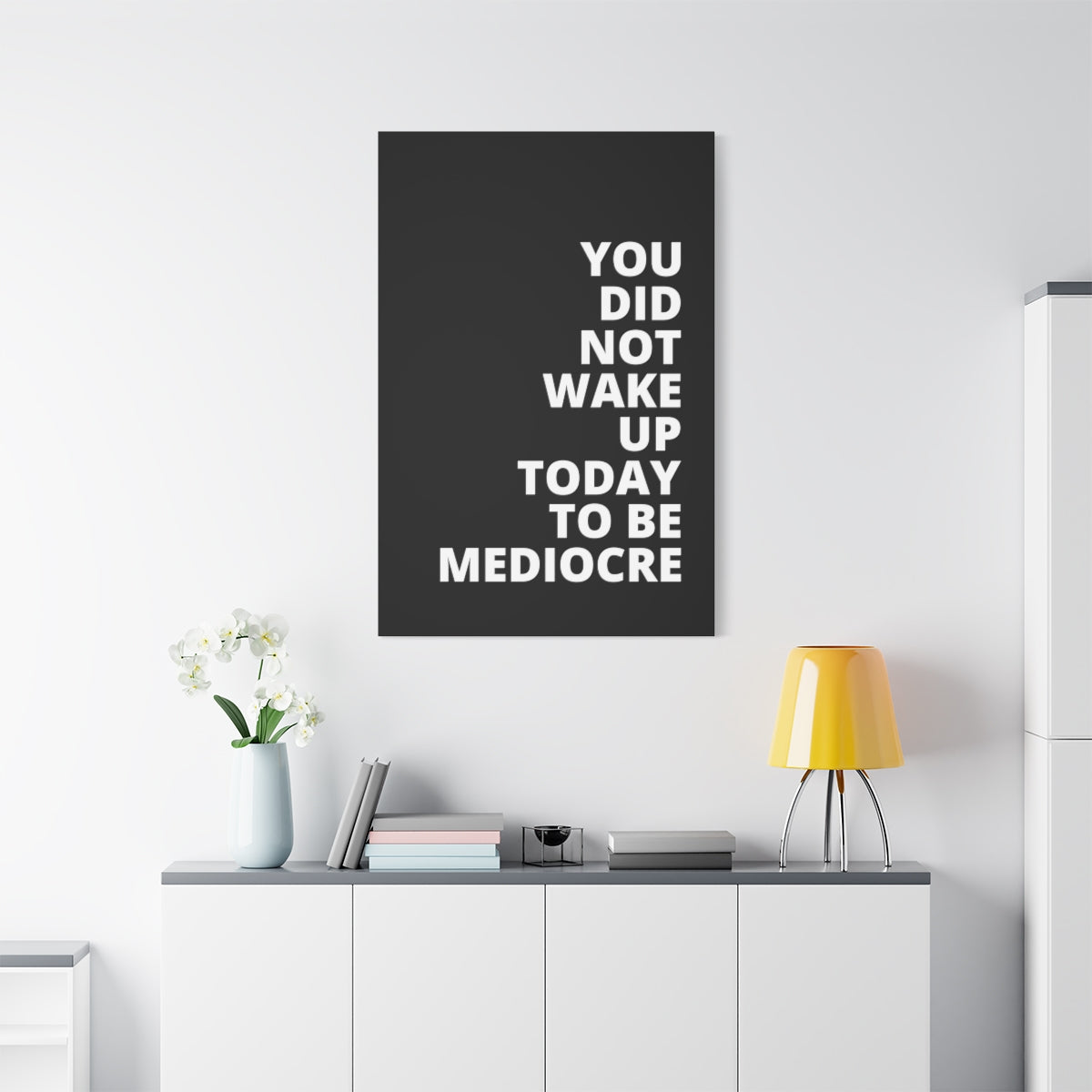 You Did Not Wake Up Today To Be Mediocre - Black - Matte Canvas, Stretched, 1.25"