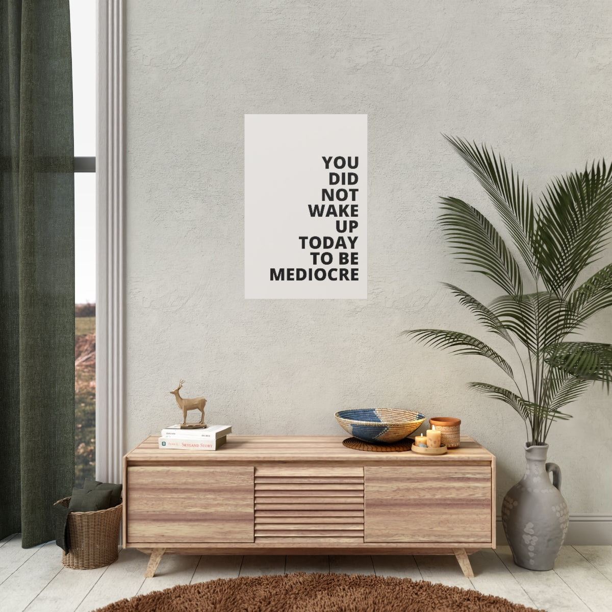 You Did Not Wake Up To Be Mediocre - Poster