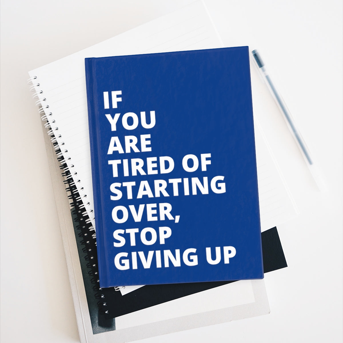 If You Are Tired Of Starting Over, Stop Giving Up - Journal - Dark Blue - Blank Pages