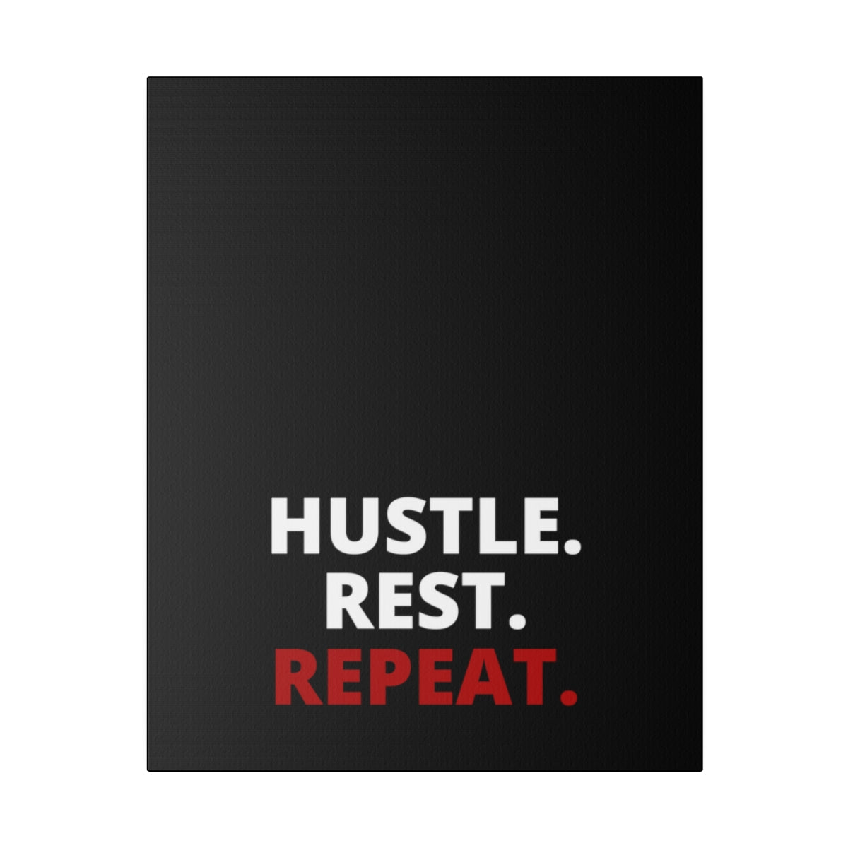 Hustle. Rest. Repeat. - Black - Matte Canvas, Stretched, 0.75"