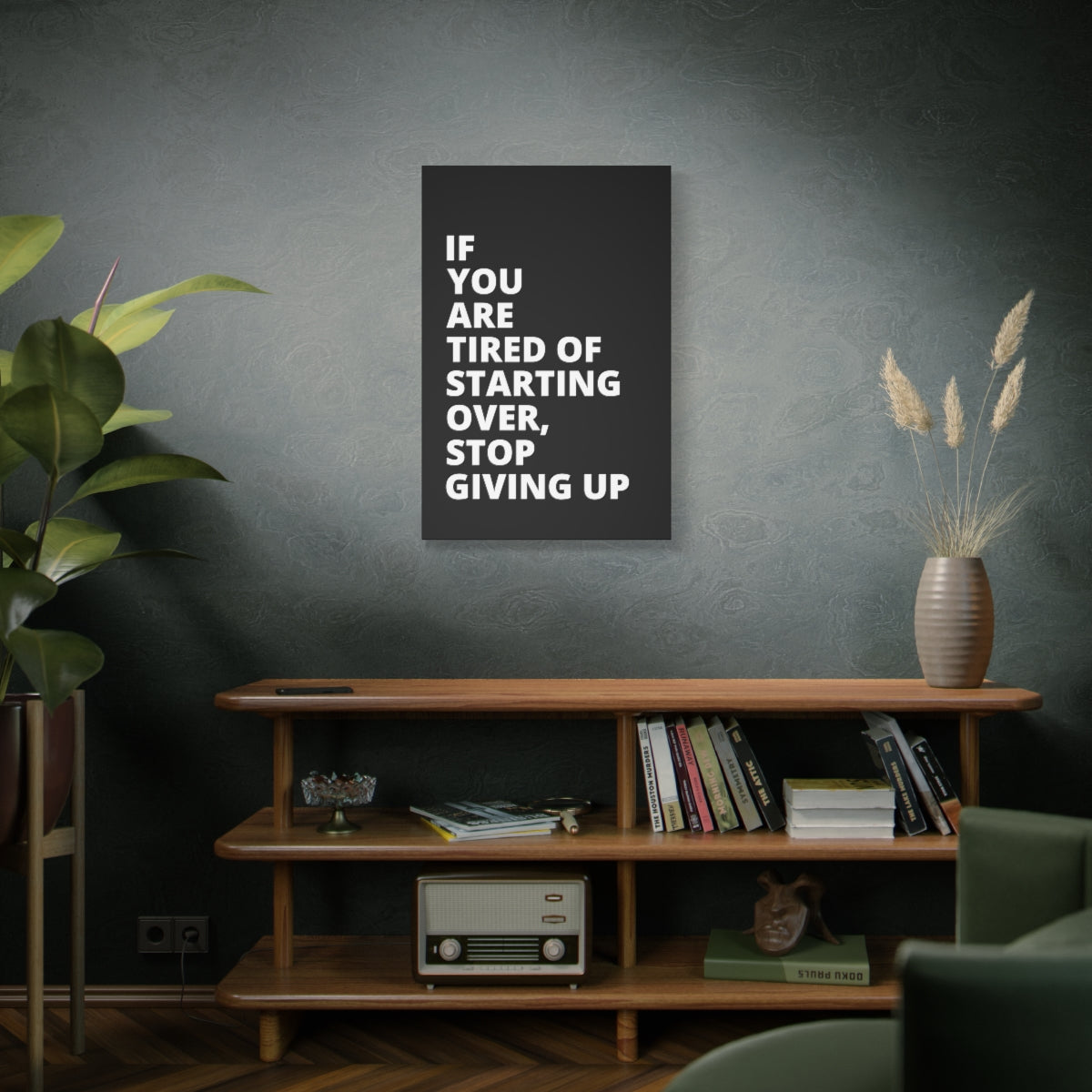 If You Are Tired Of Starting Over, Stop Giving Up - Black - Matte Canvas, Stretched, 1.25"