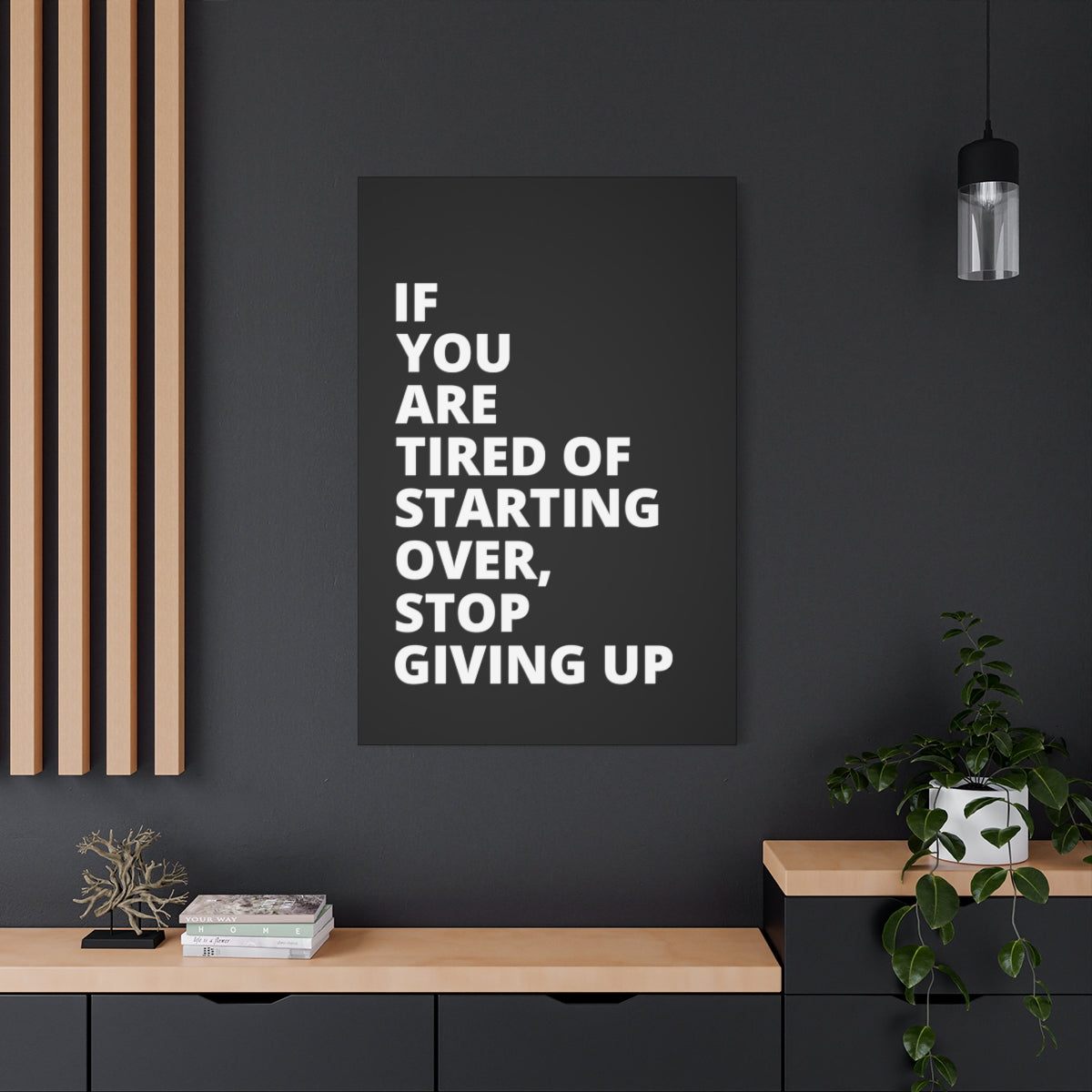 If You Are Tired Of Starting Over, Stop Giving Up - Black - Matte Canvas, Stretched, 1.25"