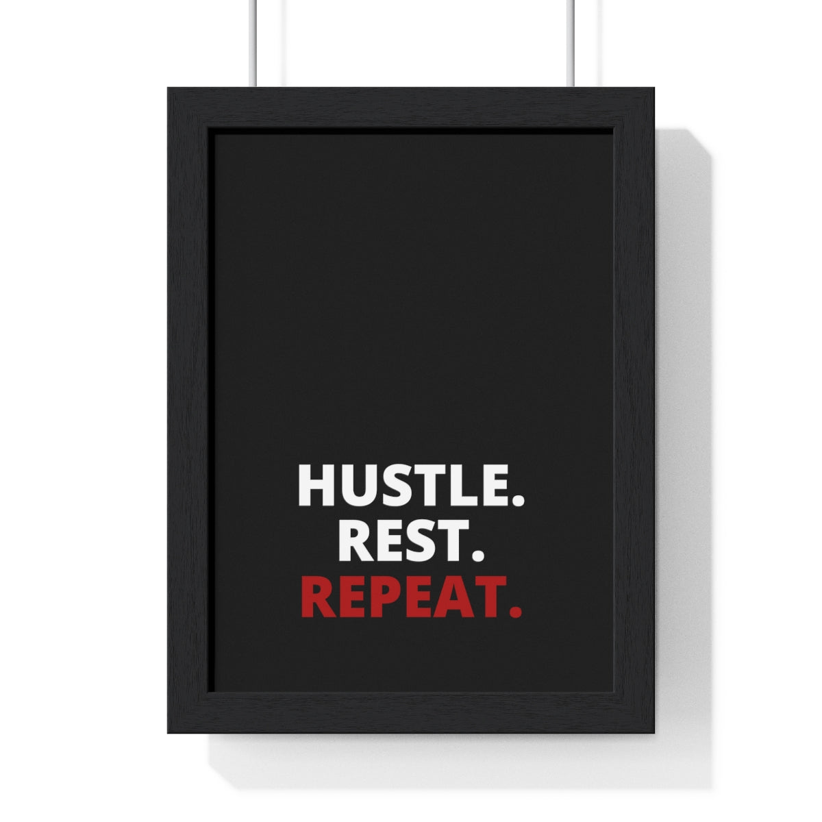 Hustle. Rest. Repeat. - Black - Premium Framed Vertical Poster