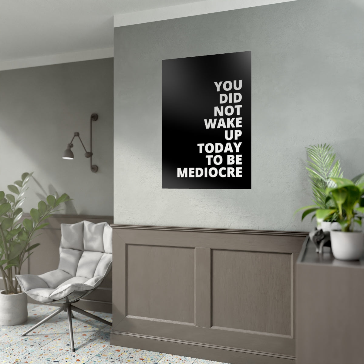 You Did Not Wake Up To Be Mediocre - Black - Poster