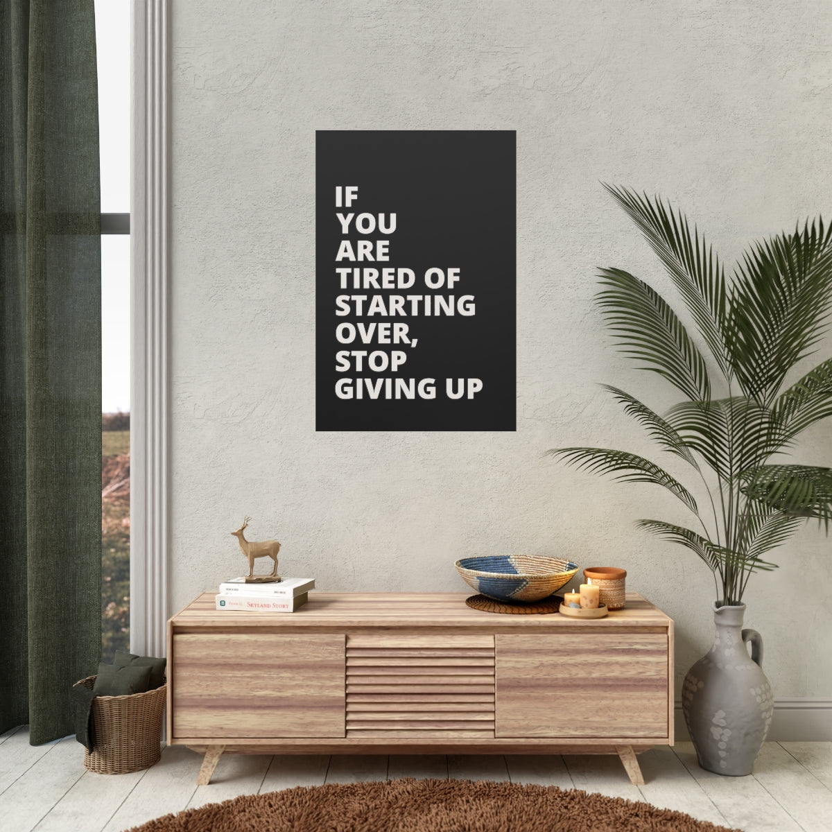 If You Are Tired Of Starting Over, Stop Giving Up - Black - Poster