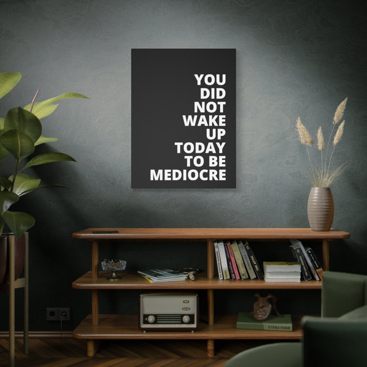 You Did Not Wake Up Today To Be Mediocre - Black - Matte Canvas, Stretched, 1.25"