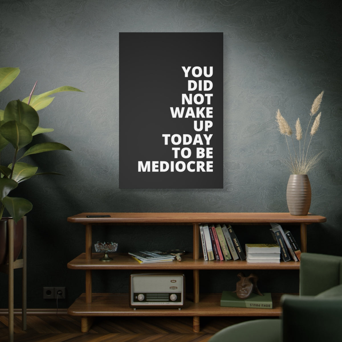 You Did Not Wake Up Today To Be Mediocre - Black - Matte Canvas, Stretched, 1.25"