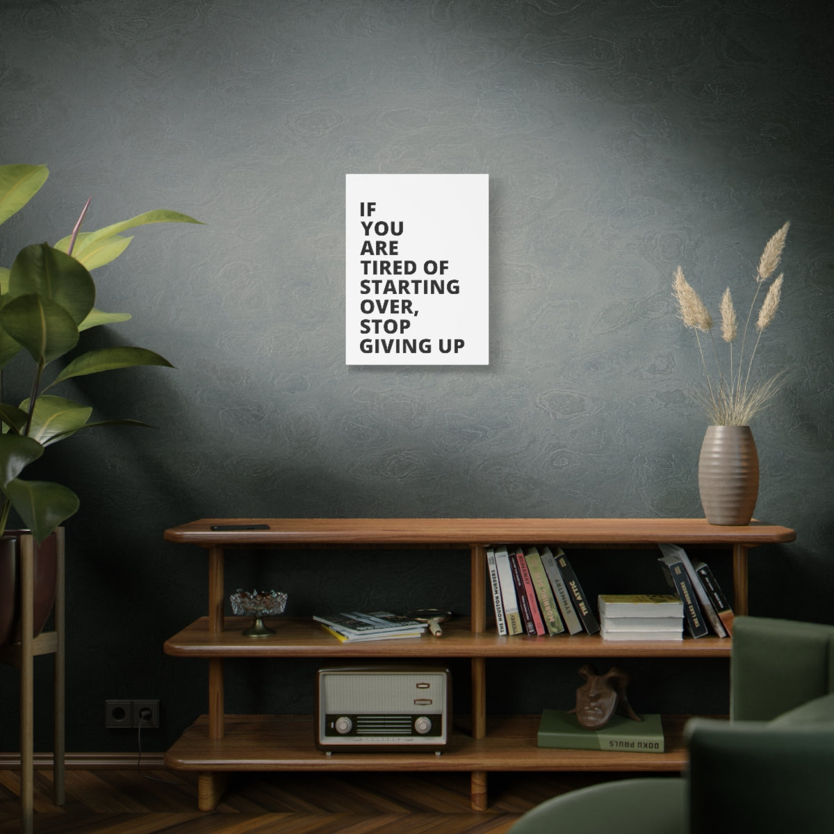 If You Are Tired Of Starting Over, Stop Giving Up - Matte Canvas, Stretched, 1.25"