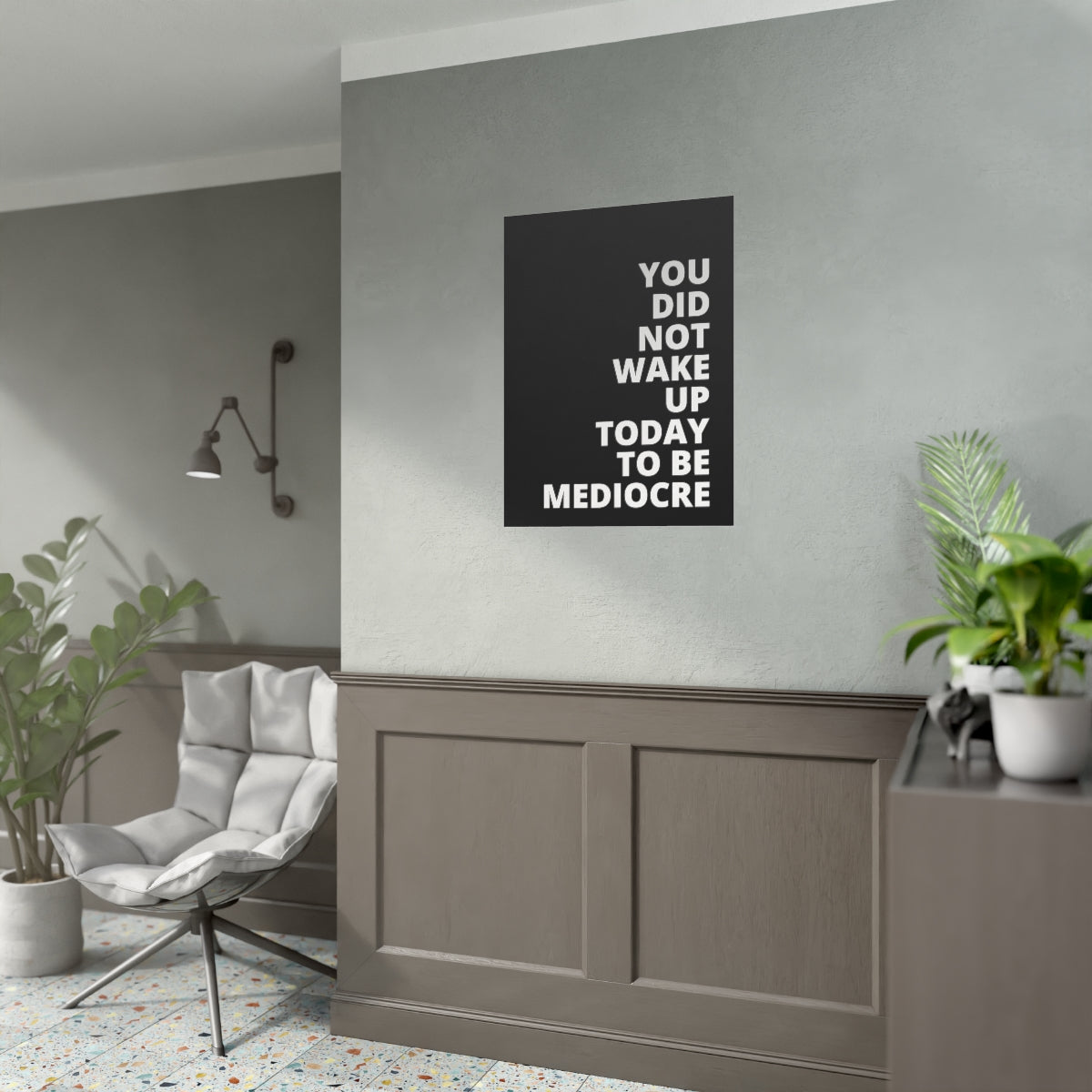 You Did Not Wake Up To Be Mediocre - Black - Poster