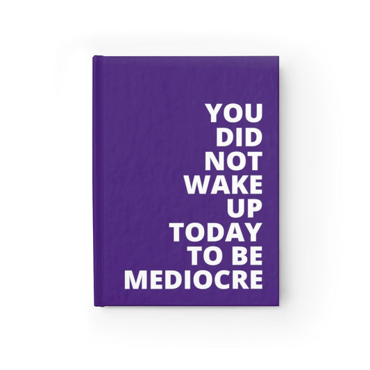 You Did Note Wake Up Today To Be Mediocre - Journal - Purple - Blank Pages