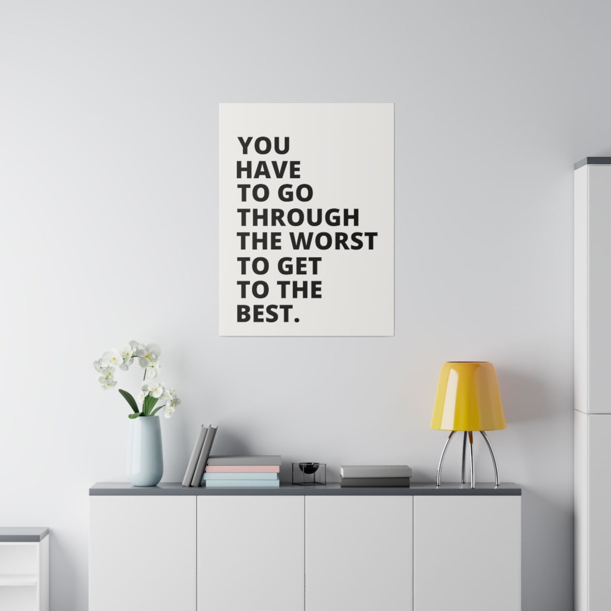 You Have To Go Through The Worst To Get To The Best - Matte Canvas, Stretched, 0.75"