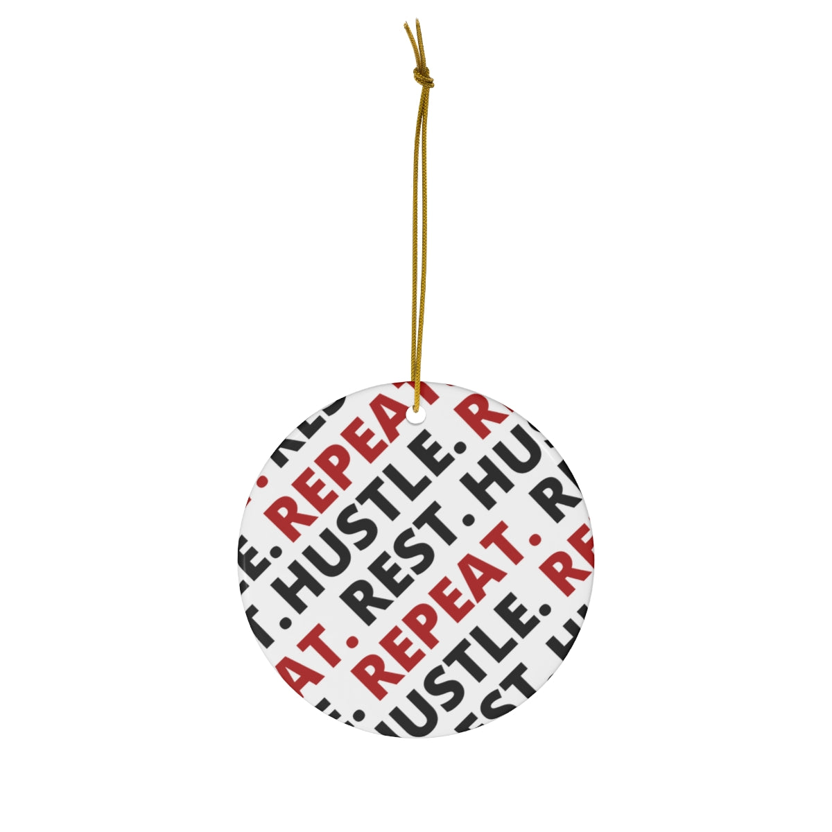 Hustle. Rest. Repeat. Ceramic Ornament, 1-Pack