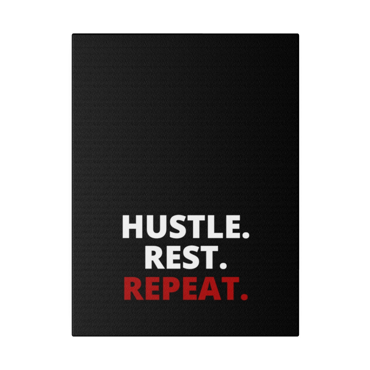 Hustle. Rest. Repeat. - Black - Matte Canvas, Stretched, 0.75"