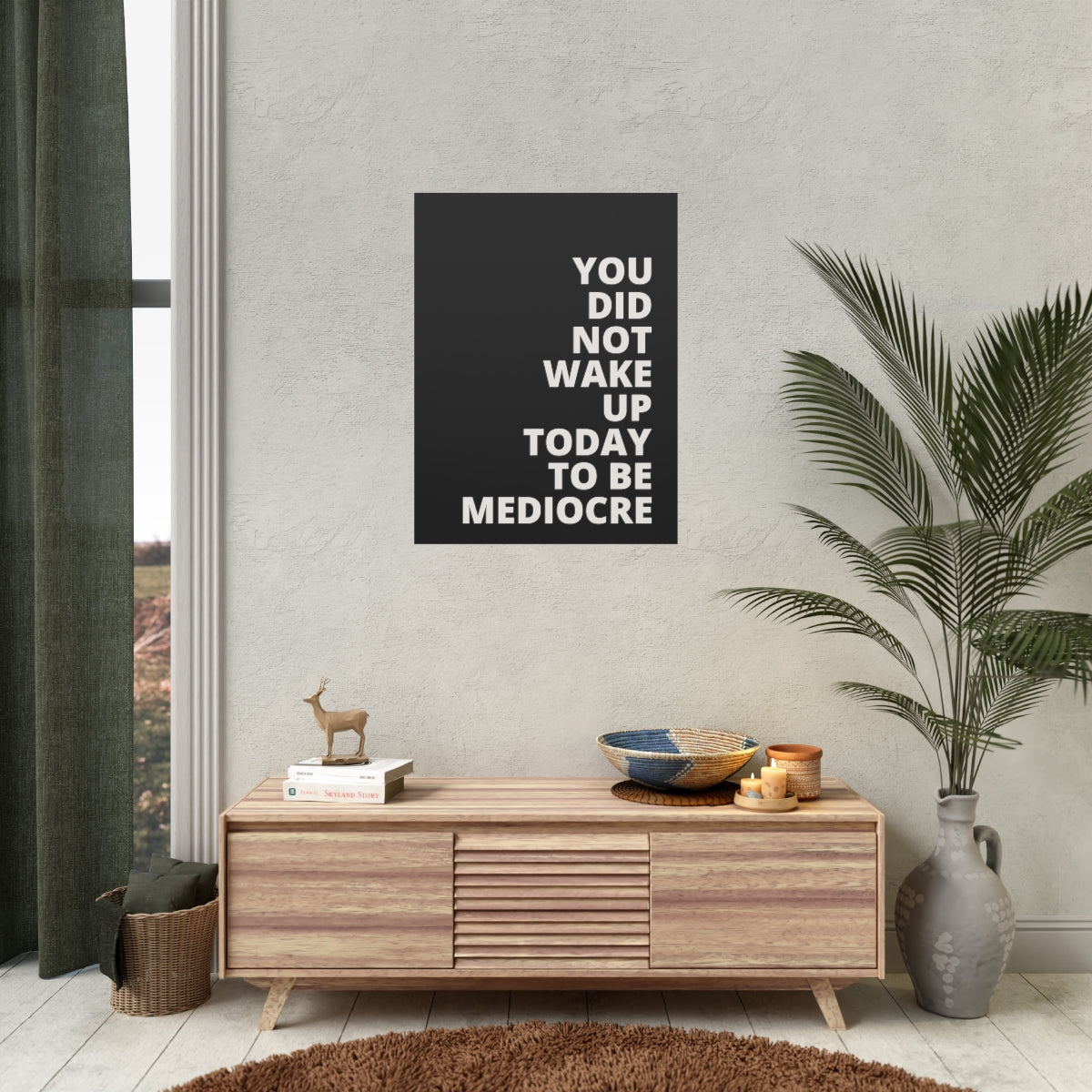 You Did Not Wake Up To Be Mediocre - Black - Poster