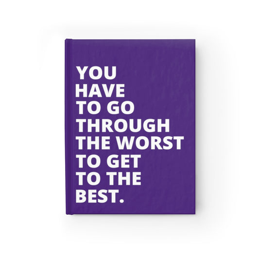 You Have To Go Through The Worst To Get To The Best - Journal - Purple - Ruled Line