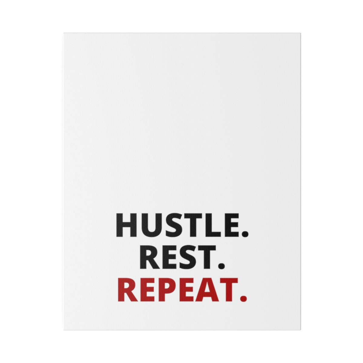 Hustle. Rest. Repeat. - Matte Canvas, Stretched, 0.75"