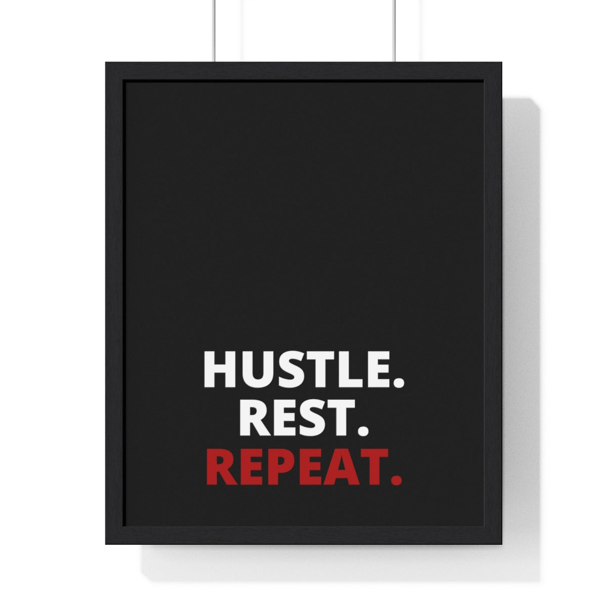 Hustle. Rest. Repeat. - Black - Premium Framed Vertical Poster