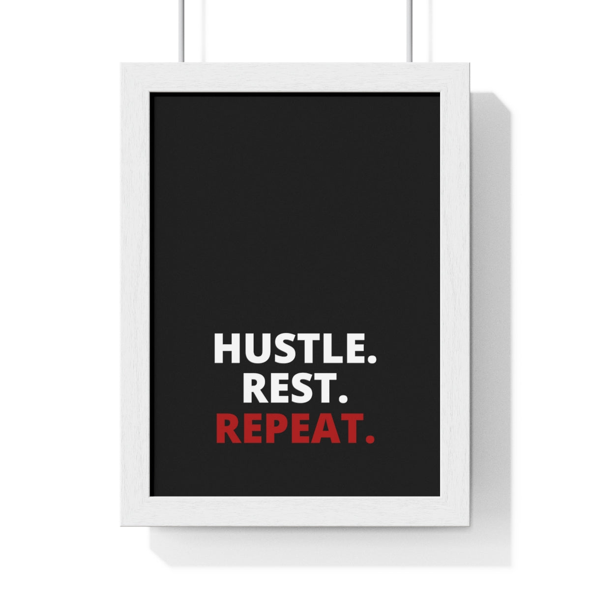 Hustle. Rest. Repeat. - Black - Premium Framed Vertical Poster