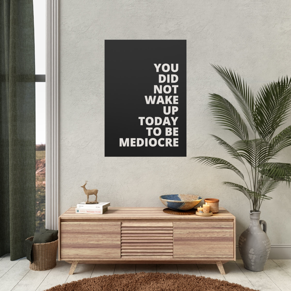 You Did Not Wake Up To Be Mediocre - Black - Poster