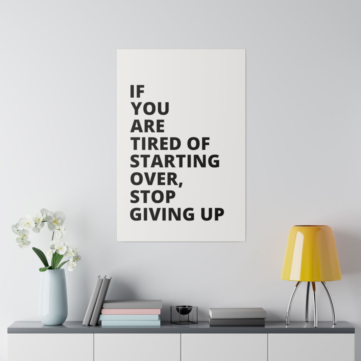 If You Are Tired Of Starting Over, Stop Giving Up - Matte Canvas, Stretched, 0.75"