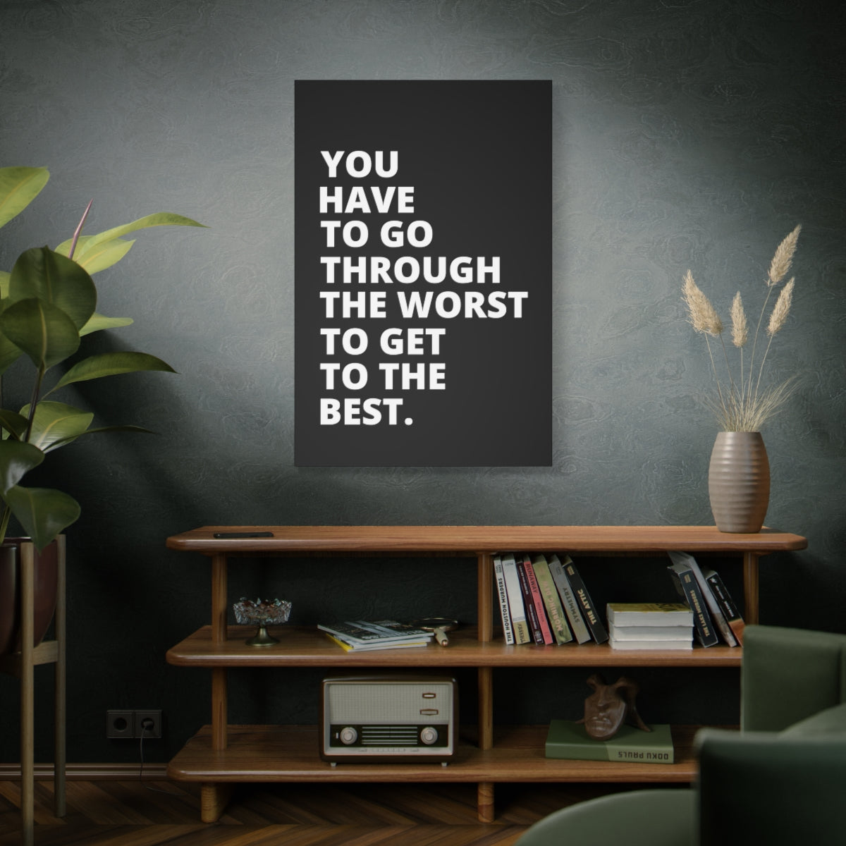 You Have To Go Through The Worst To Get To The Best - Black - Matte Canvas, Stretched, 1.25"