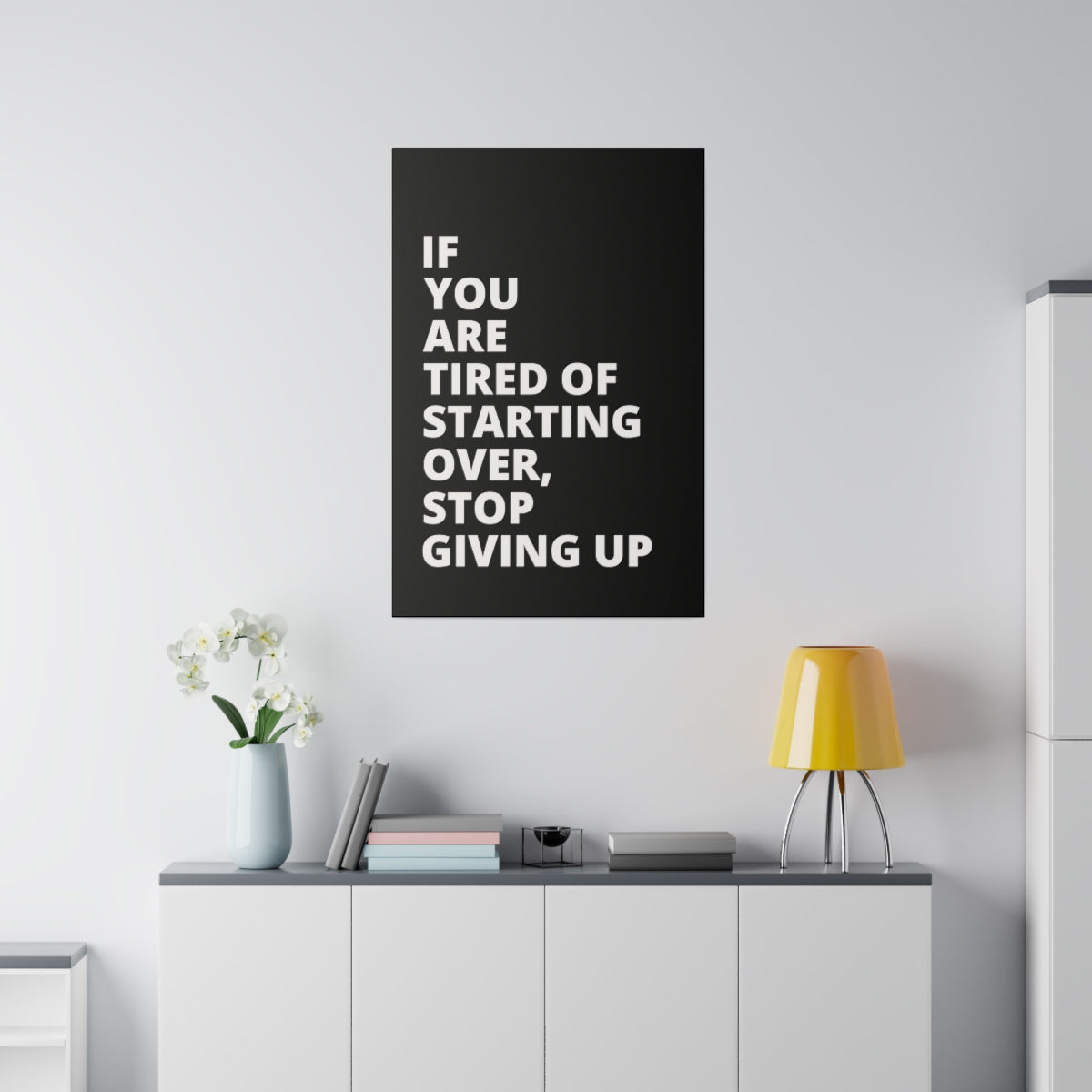 If You Are Tired Of Starting Over, Stop Giving Up - Black - Matte Canvas, Stretched, 0.75"