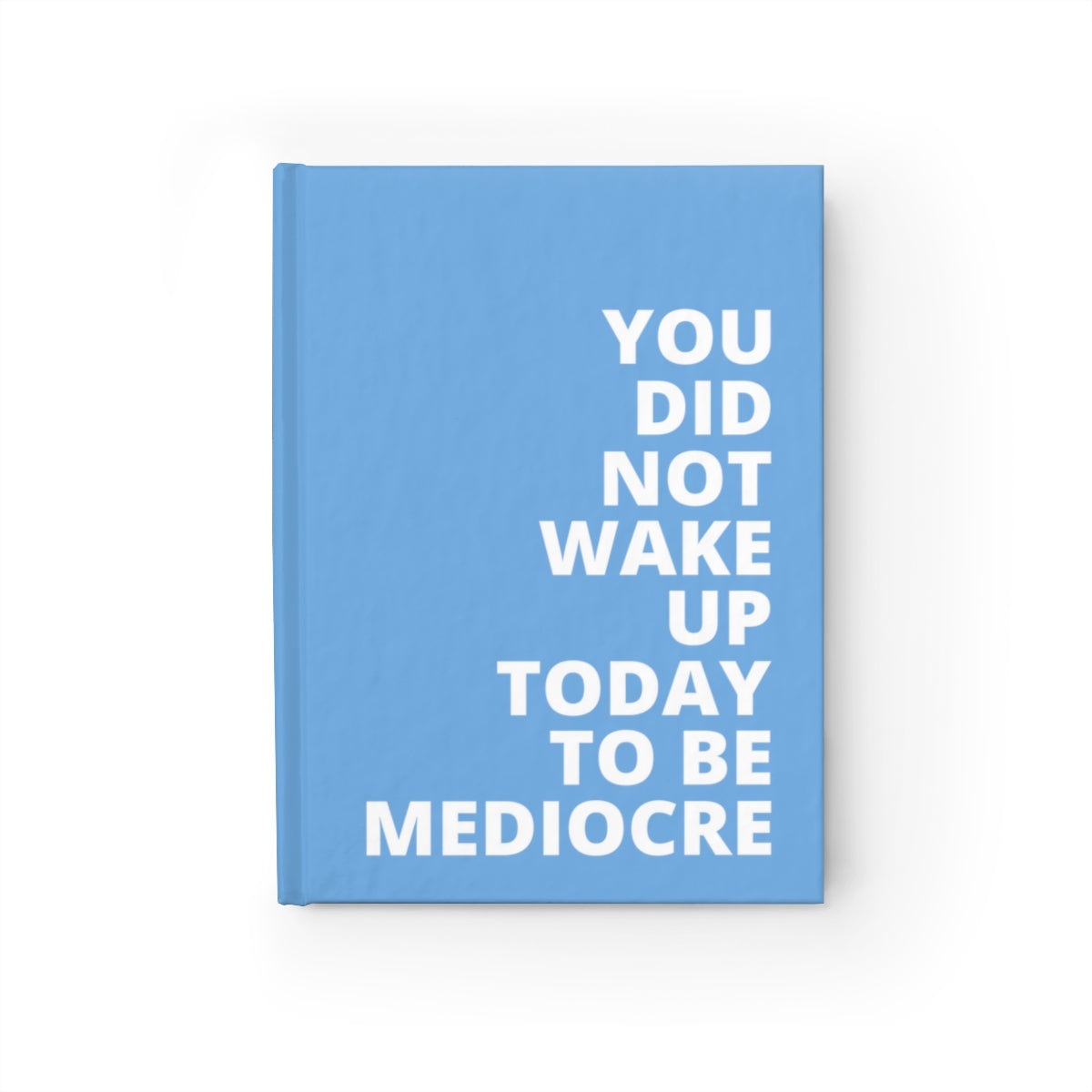 You Did Not Wake Up To Be Mediocre - Journal - Light Blue - Ruled Line