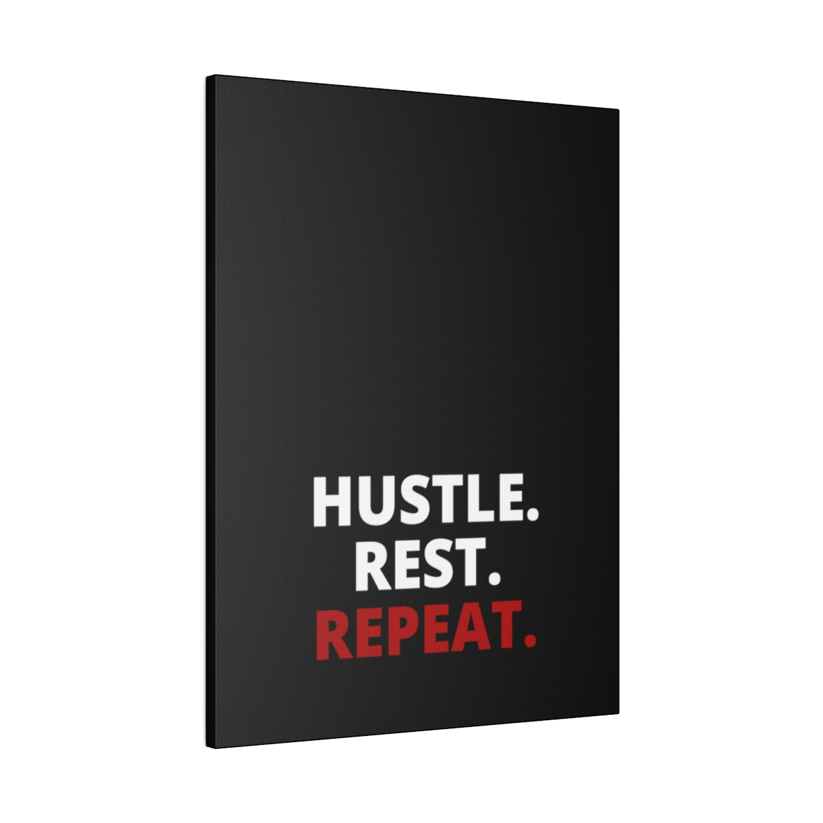 Hustle. Rest. Repeat. - Black - Matte Canvas, Stretched, 0.75"